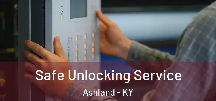 Safe Unlocking Service Ashland - KY